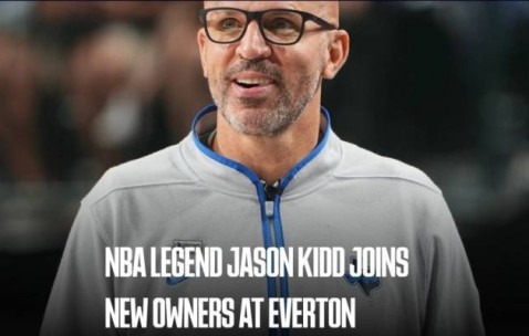 官方：NBA达拉斯小牛主帅杰森-基德加入埃弗顿俱乐部管理层